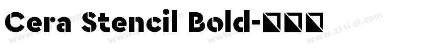 Cera Stencil Bold字体转换 Cera Stencil Bold字体转换
